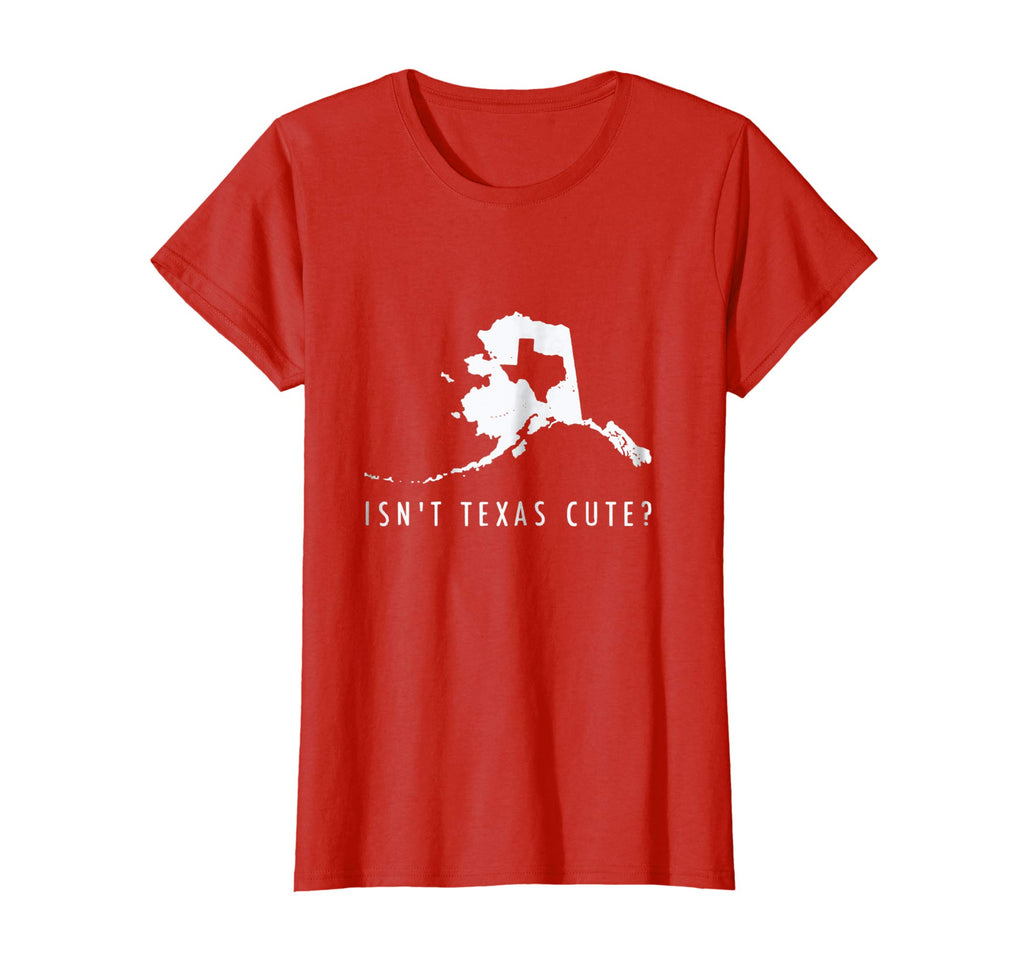 Alaska T-Shirt Isn't Texas Cute Funny Map Shirt Gift
