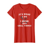 It's What I Do Drink Grill Things Funny BBQ Pitmaster Shirt