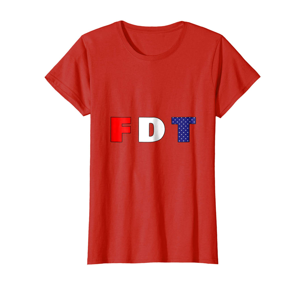 &quot;FDT&quot;F Donald Trump, Anti-Trump Funny Political T-Shirt