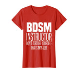 BDSM Instructor Don't Torture Yourself Sadist Kink Funny Tee