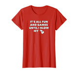 It's All Fun &amp; Games Until I Blow My Whistle - Funny T-Shirt