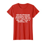Ask Me About My Attention Deficit Disorder Funny T-shirt ADD