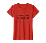 5 Symptoms of Laziness - Funny T-shirt
