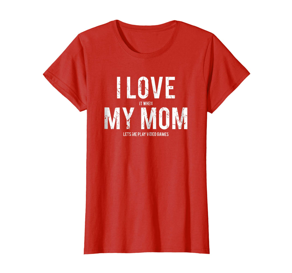 I love my mom T Shirt Funny sarcastic video games gift tee