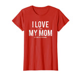 I love my mom T Shirt Funny sarcastic video games gift tee