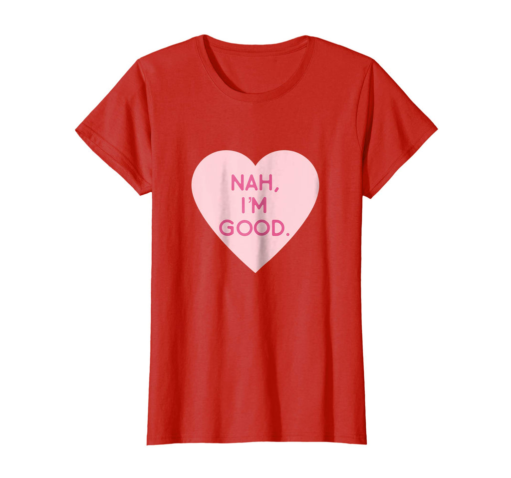 Nah I'm Good Funny Anti Valentine's Day Shirt (Heart Image)