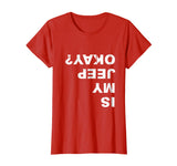Is My Jeep Okay? Funny T Shirt