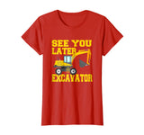See You Later Excavator Shirt Funny Toddler Boy Kids T-Shirt