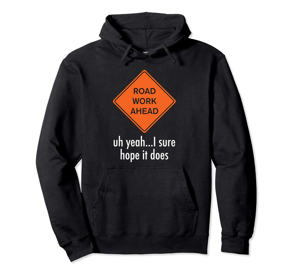 Roadwork Road work Ahead I Hope It Does T-Shirt Funny Vine