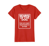 Beware Of Dog, Cat Not Trustworthy Funny Sign T-Shirt