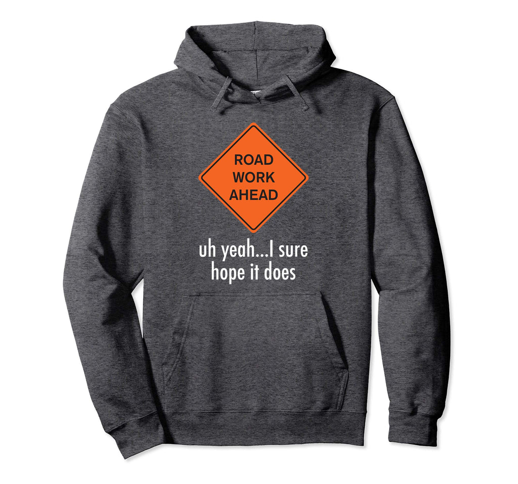 Roadwork Road work Ahead I Hope It Does T-Shirt Funny Vine