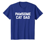 Pawsome Cat Dad T-Shirt funny saying cats humor novelty cool
