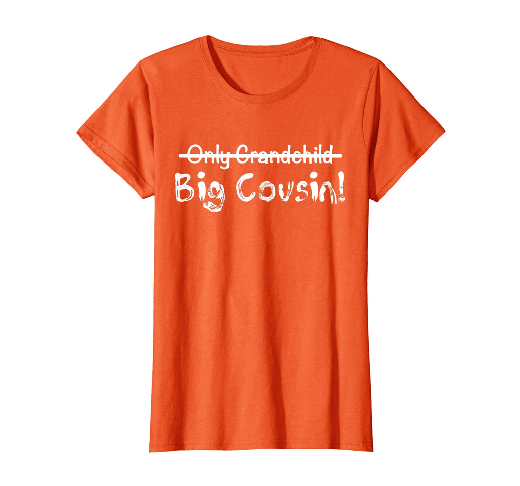 Big Cousin (Only Grandchild crossed out) Cute &amp; Funny Shirt