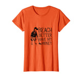 Beach Better Have My Money - Funny Beach Men's T-Shirt