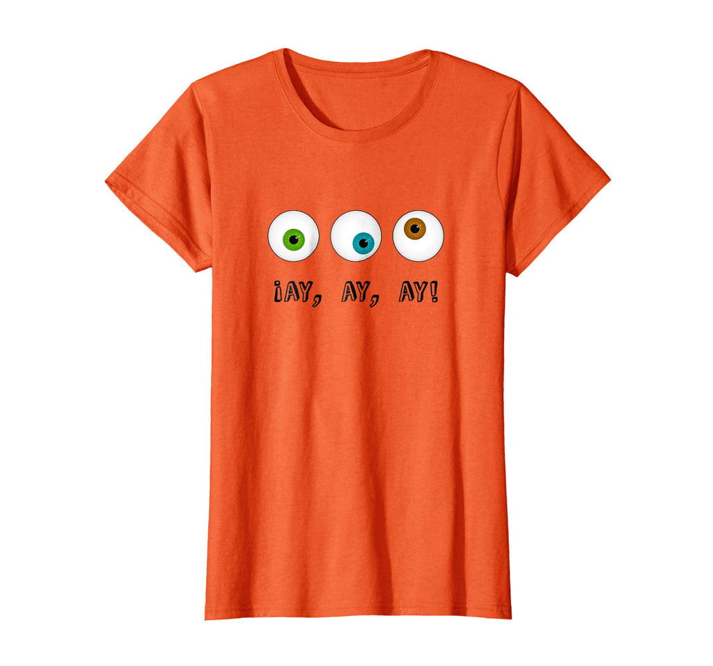Ay Ay Ay Spanish Bilingual Funny Eyes Tshirt