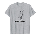 Adultish Adult-ish Funny T-shirt