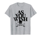 AS YOU WISH Funny T-Shirt