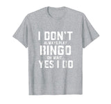 Bingo Shirt - Funny Shirt Gag Gift For Women Men Kids