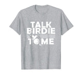Funny Golf T-Shirt | Talk Birdie To Me | Golfer Gifts