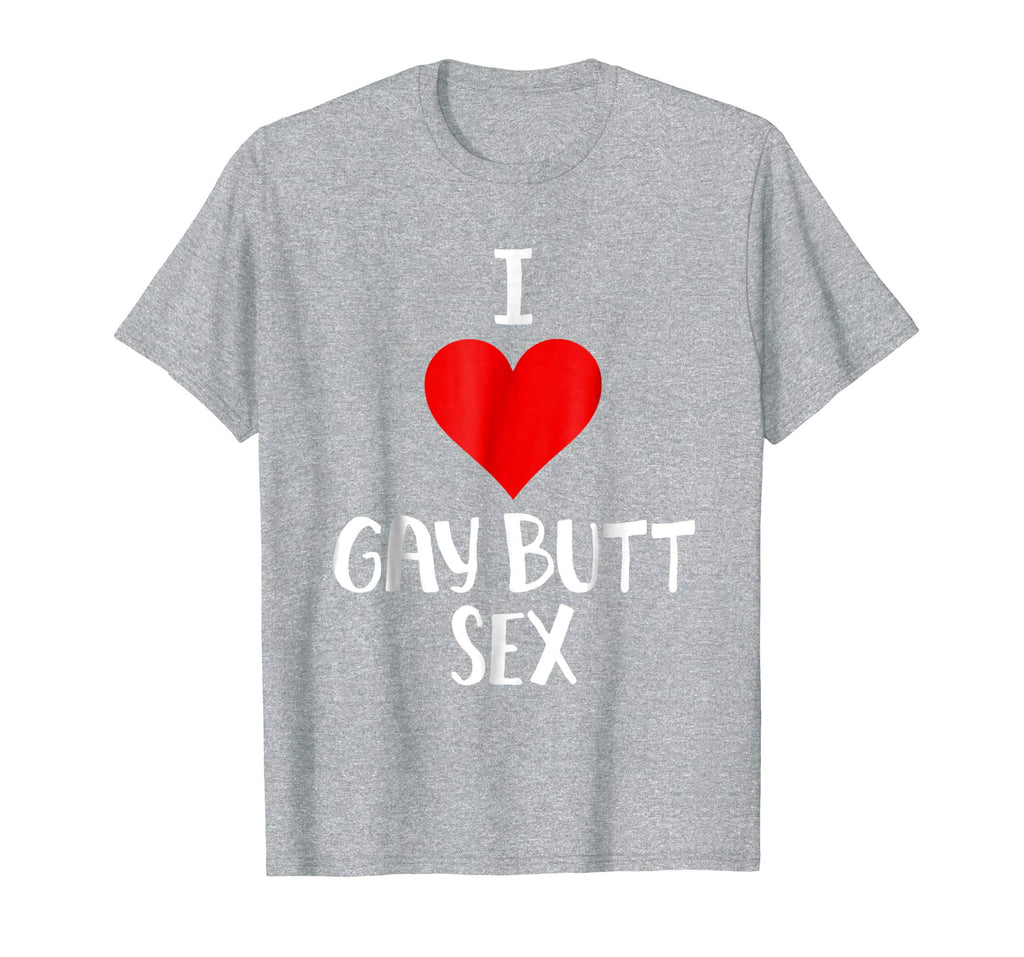I Love Gay Butt Sex T Shirt Funny Gift
