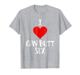 I Love Gay Butt Sex T Shirt Funny Gift