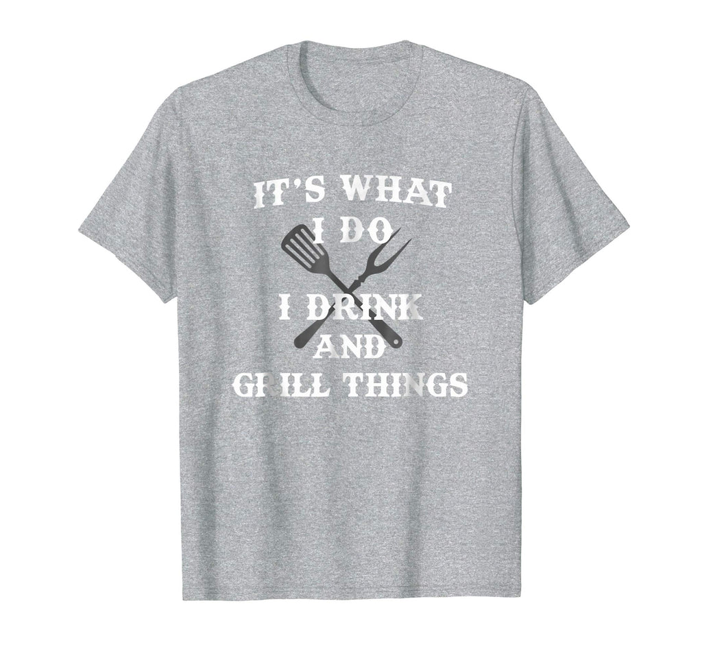 It's What I Do Drink Grill Things Funny BBQ Pitmaster Shirt