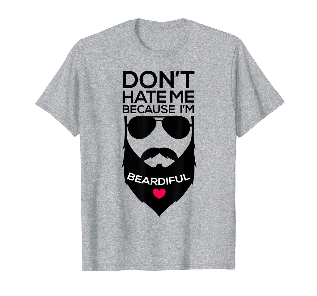 Don't Hate Me Because I'm Beardiful Funny Beard T Shirt Men