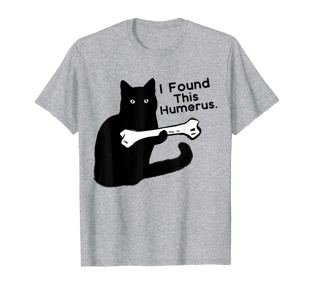 Funny T-Shirt I Found This Humerus cats- Humourous Pun