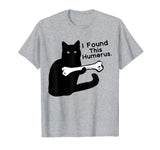 Funny T-Shirt I Found This Humerus cats- Humourous Pun