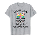 Teacher Llama Ain't Got Time For Your Drama Funny Shirt
