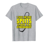 I See More Splits - Funny Bowling T-Shirt - Gift for Lover