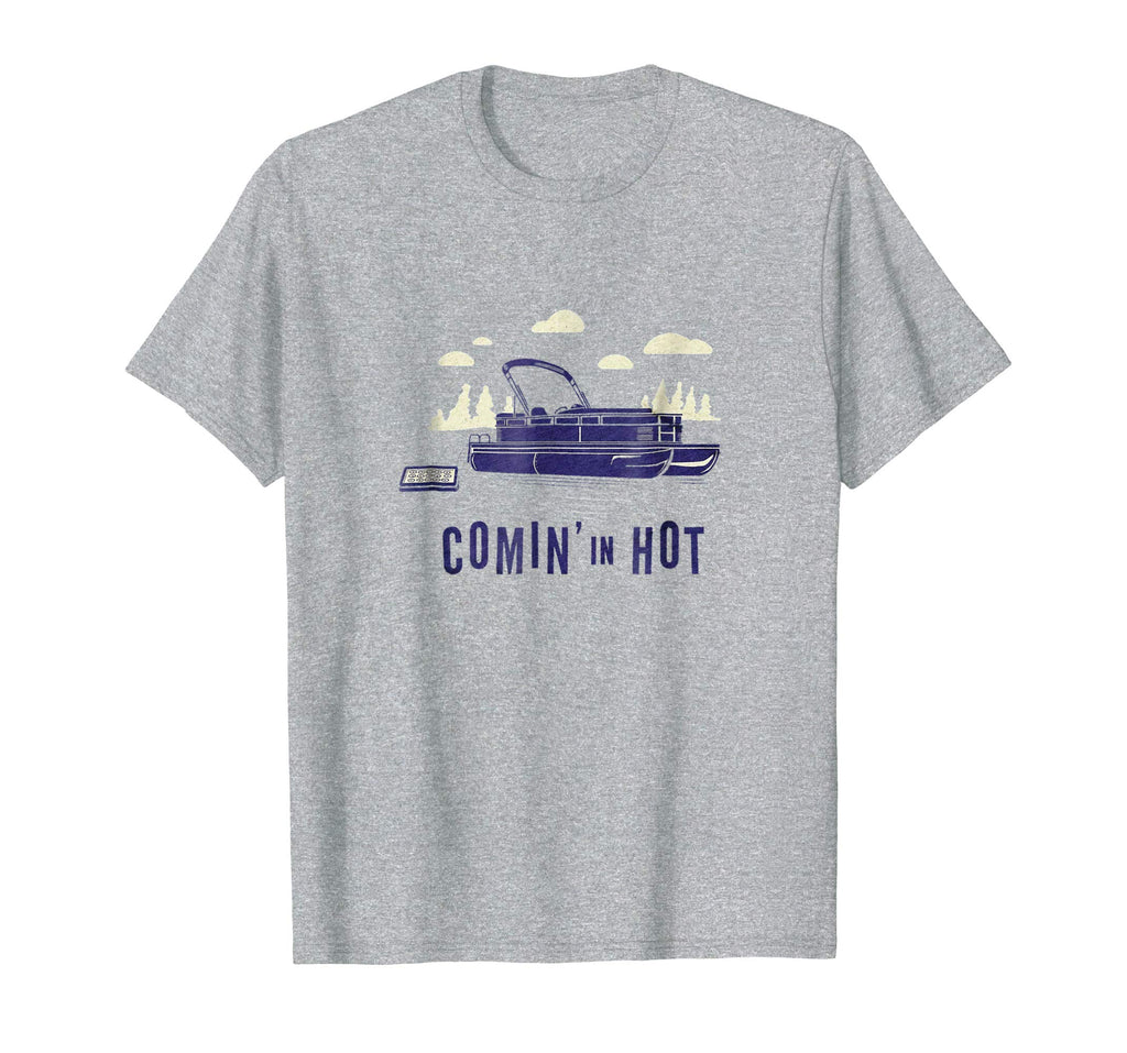 Pontoon Captain Shirt - Funny Comin' In Hot Boating Tee