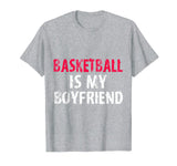 Basketball is My Boyfriend Funny High School Team Shirt