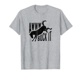 Awww Buck It Funny Horse T Shirt, Mens/Womens Funny Shirt