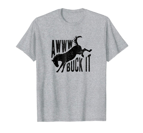 Awww Buck It Funny Horse T Shirt, Mens/Womens Funny Shirt