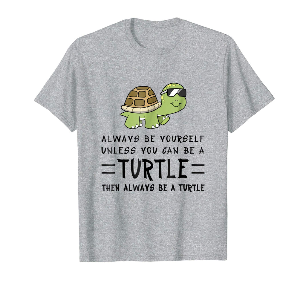 Funny Turtle Shirt - Always Be Yourself Shirt Gift Tee