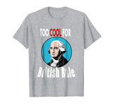 4th of July T Shirt, Funny George Washington, USA T Shirt