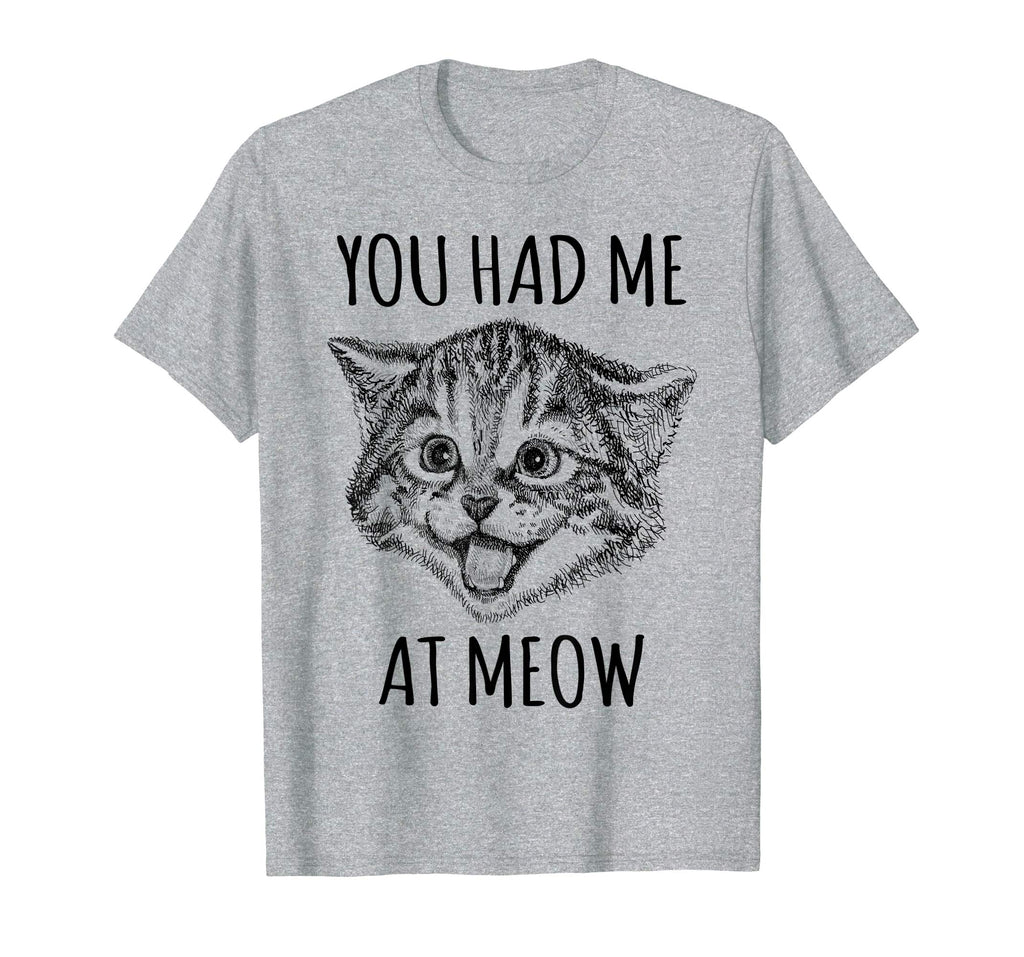 You Had Me At Meow Shirt Funny Cat Lovers Tee Top