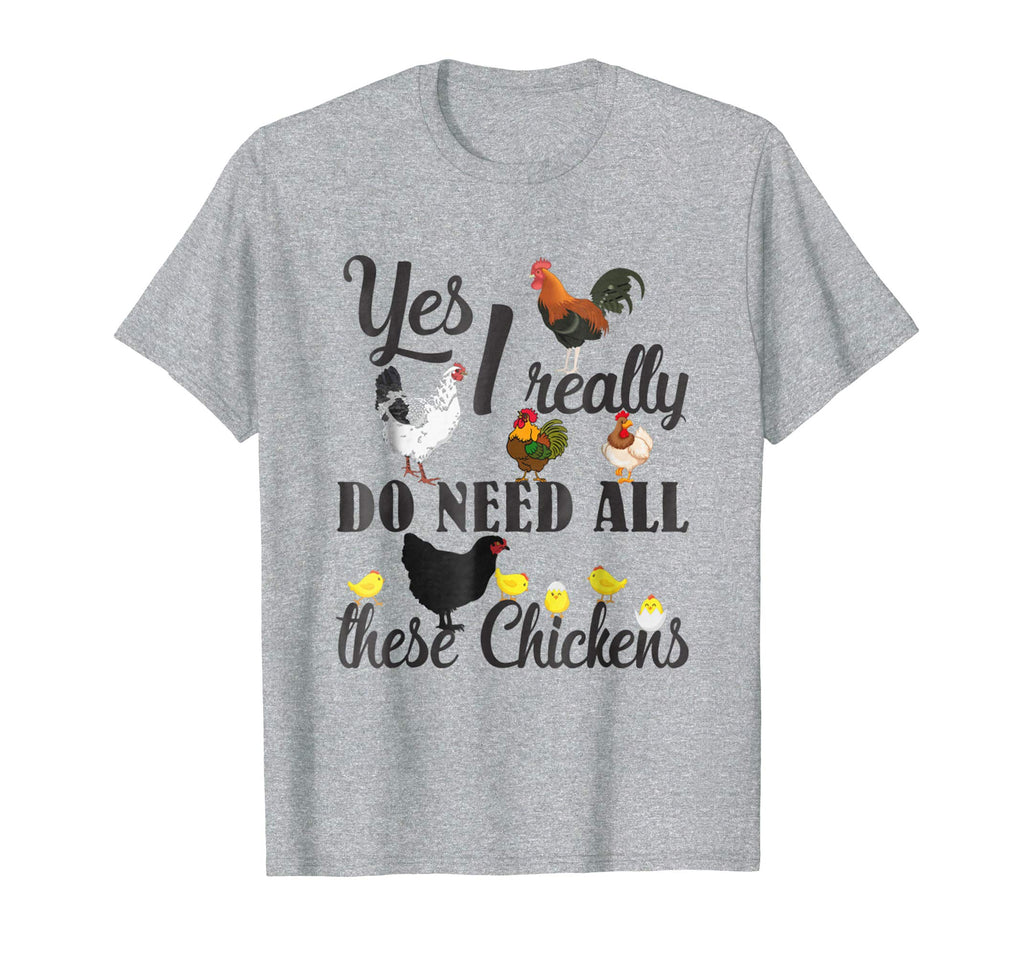 Yes I Really Do Need All These Chickens Shirt Funny Farmers