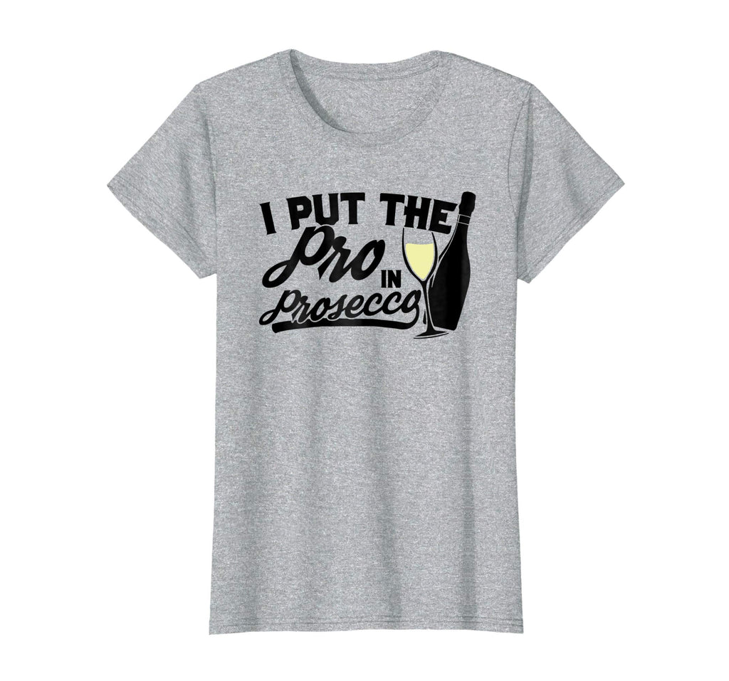 Womens Funny Wine Shirt for Women I Put the Pro in Prosecco Tee